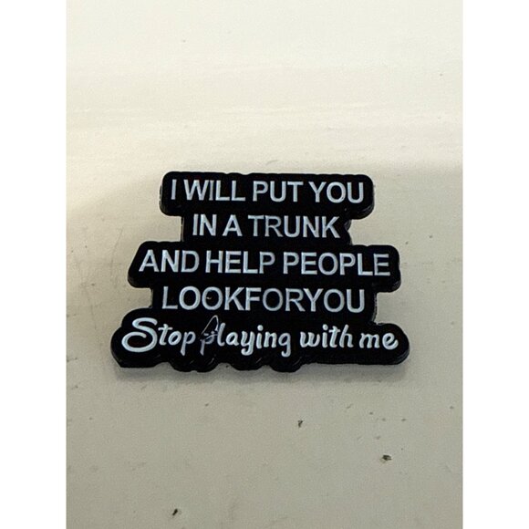 Pin With Hilarious Quote "I Will Put You In A Trunk And Help People Look For You - Picture 1 of 2